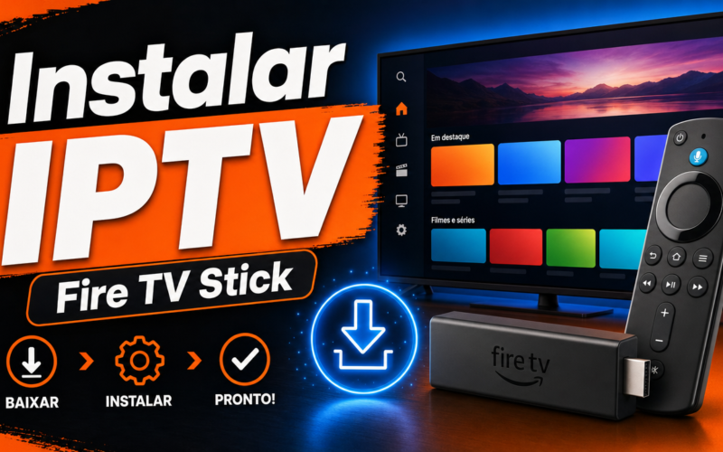 Instalar IPTV no Fire TV Stick: Guia Completo 2026